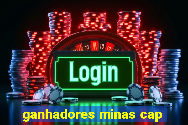 ganhadores minas cap